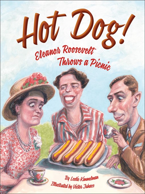 Title details for Hot Dog!  Eleanor Roosevelt Throws a Picnic by Leslie Kimmelman - Wait list
